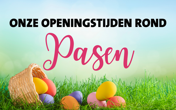 Onze openingstijden rond Pasen