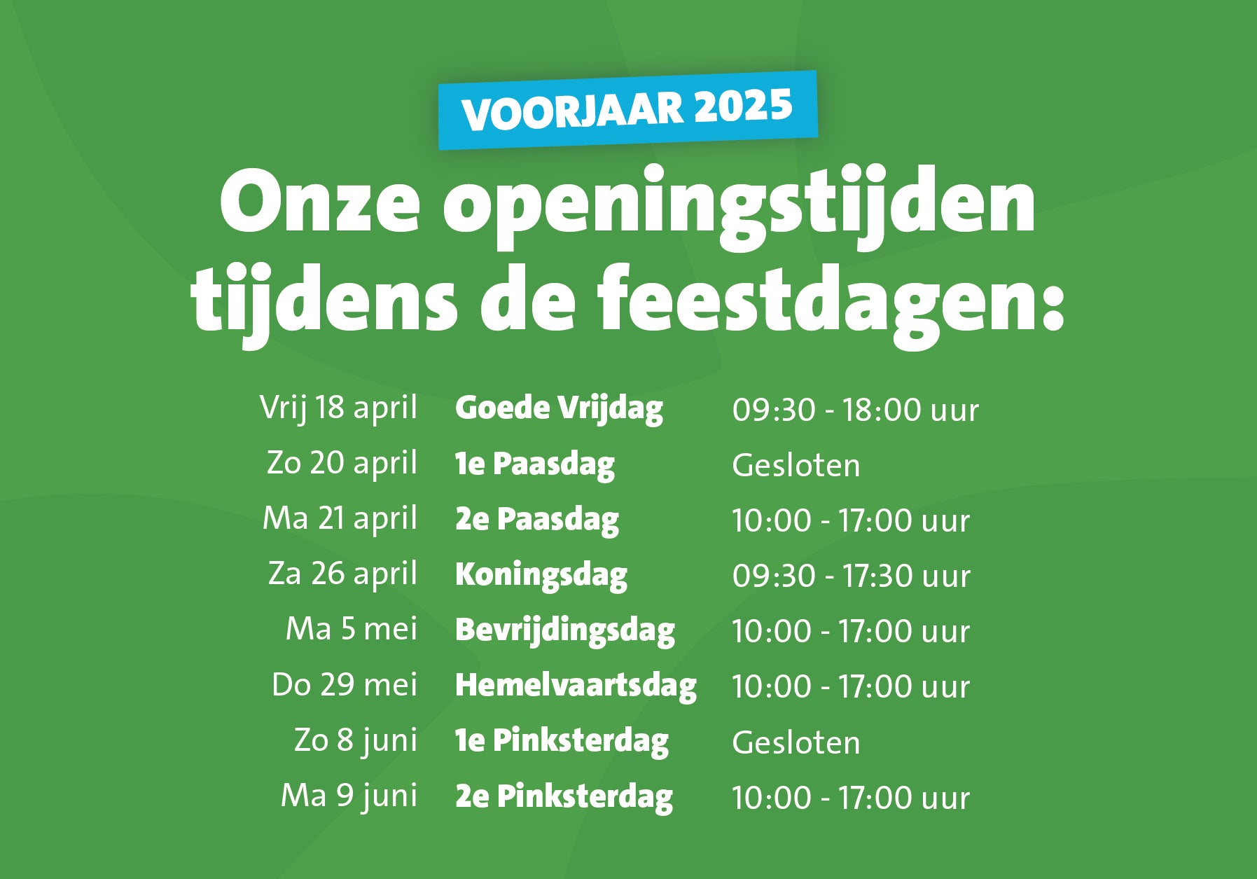Openingstijden feestdagen voorjaar 2025