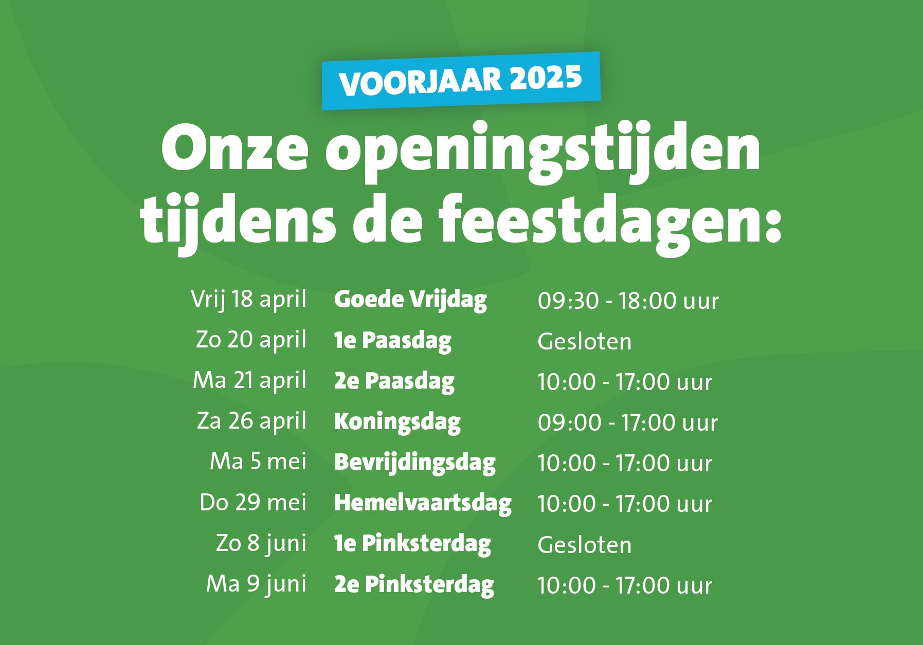 Openingstijden feestdagen voorjaar 2025